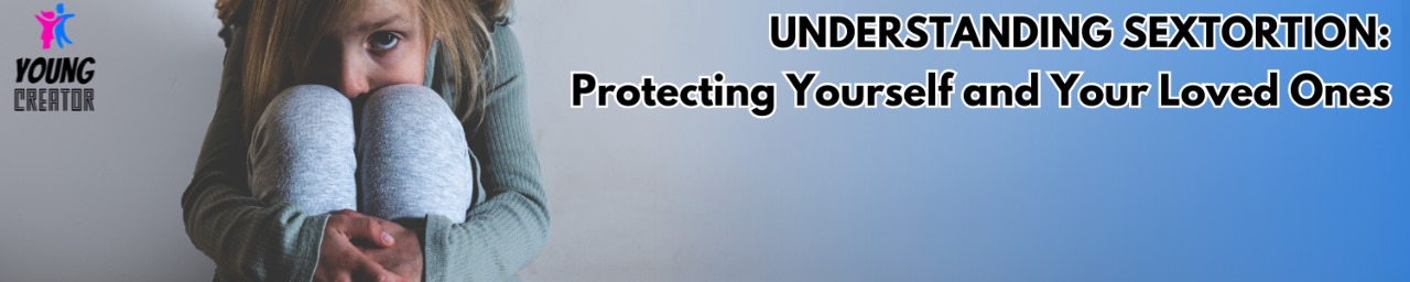 Understanding Sextortion: Protecting Yourself and Your Loved Ones