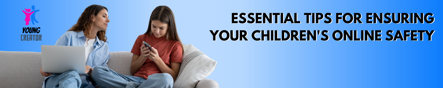 Essential Tips for Ensuring Your Children's Online Safety