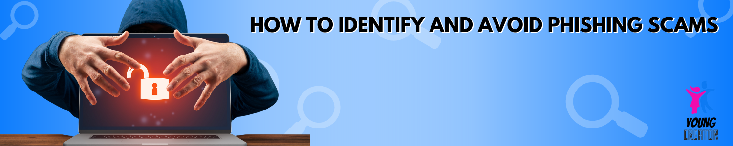 How To Identify and Avoid Phishing Scams