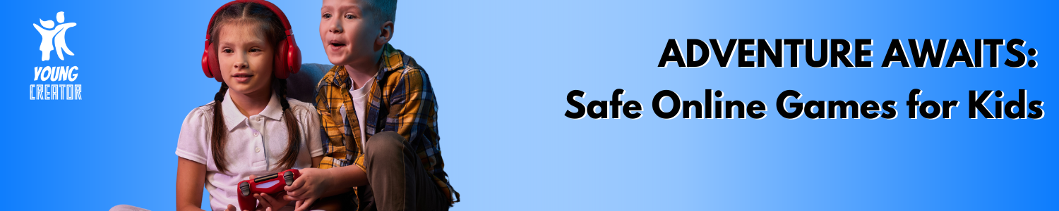 Adventure Awaits: Safe Online Games for Kids